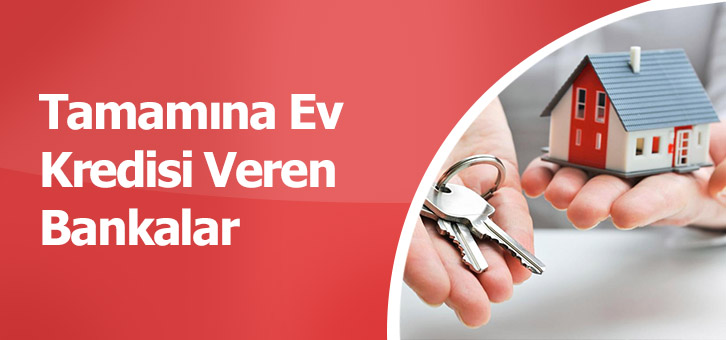 Tamamına Ev Kredisi Veren Bankalar Kredi Notu